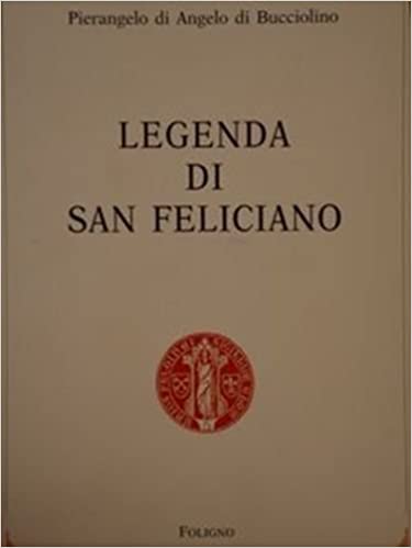 Pierangiolo di Angelo di Buccilino, Legenda di San Felicianoo